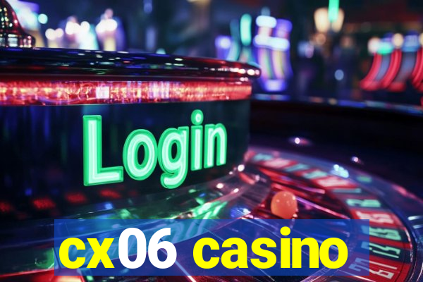 cx06 casino